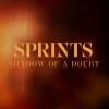 SPRINTS-Shadow of a Doubt